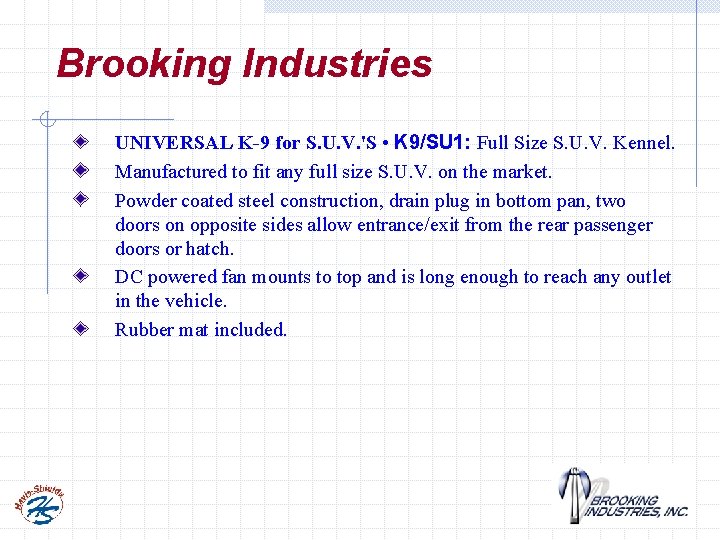 Brooking Industries UNIVERSAL K-9 for S. U. V. 'S • K 9/SU 1: Full