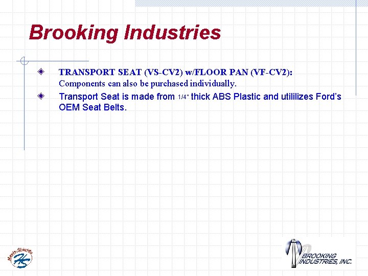 Brooking Industries TRANSPORT SEAT (VS-CV 2) w/FLOOR PAN (VF-CV 2): Components can also be