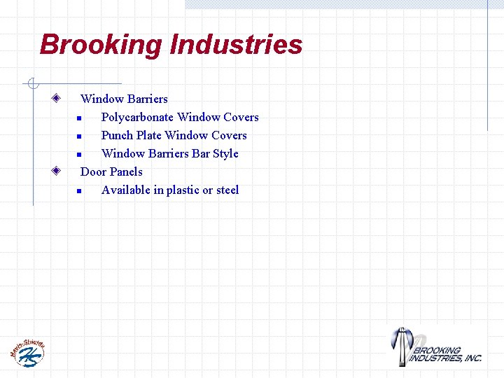 Brooking Industries Window Barriers n Polycarbonate Window Covers n Punch Plate Window Covers n