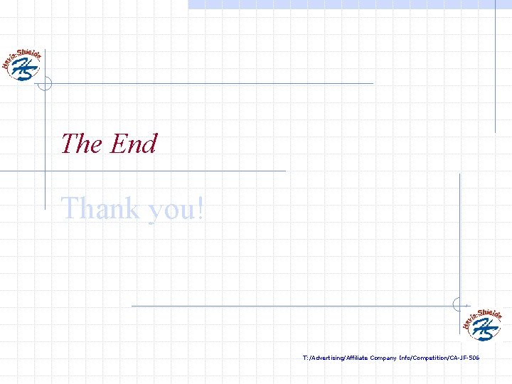 The End Thank you! T: /Advertising/Affiliate Company Info/Competition/CA-JF-506 