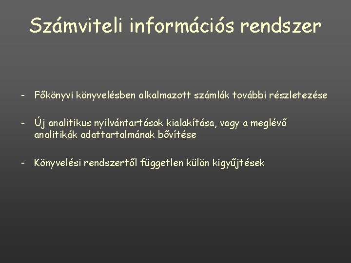 Számviteli információs rendszer - Főkönyvi könyvelésben alkalmazott számlák további részletezése - Új analitikus nyilvántartások Számviteli információs rendszer - Főkönyvi könyvelésben alkalmazott számlák további részletezése - Új analitikus nyilvántartások
