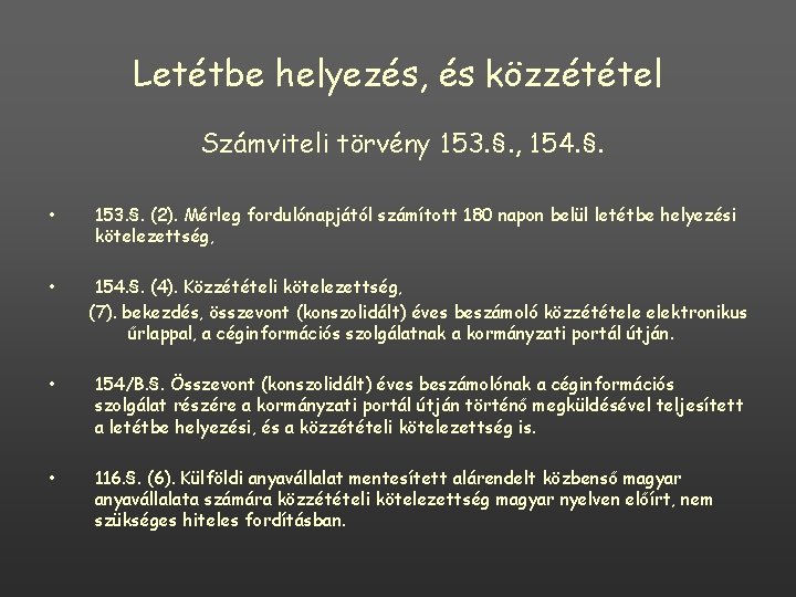 Letétbe helyezés, és közzététel Számviteli törvény 153. §. , 154. §. • 153. §. Letétbe helyezés, és közzététel Számviteli törvény 153. §. , 154. §. • 153. §.
