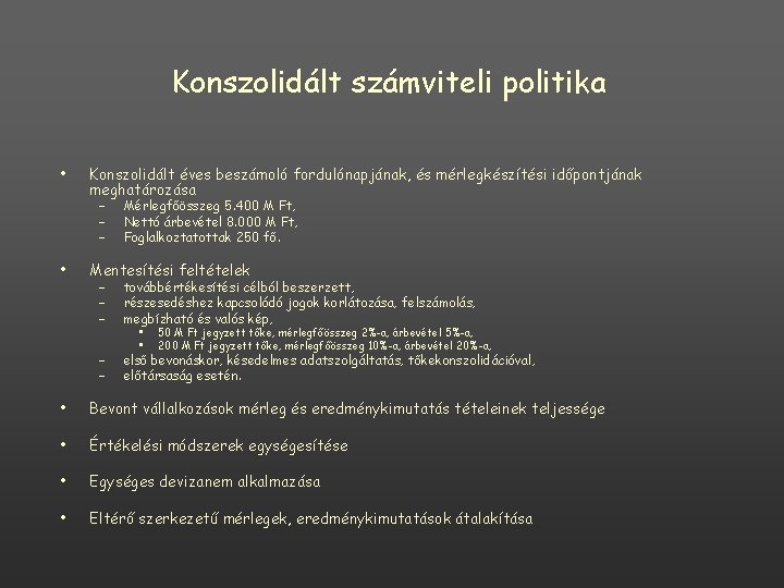 Konszolidált számviteli politika • Konszolidált éves beszámoló fordulónapjának, és mérlegkészítési időpontjának meghatározása – – Konszolidált számviteli politika • Konszolidált éves beszámoló fordulónapjának, és mérlegkészítési időpontjának meghatározása – –