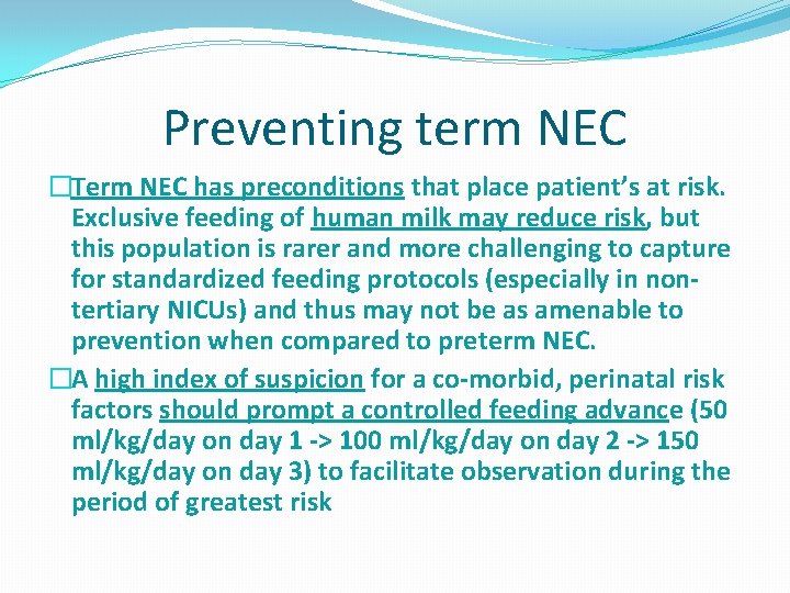 Preventing term NEC �Term NEC has preconditions that place patient’s at risk. Exclusive feeding