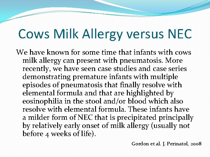 Cows Milk Allergy versus NEC We have known for some time that infants with