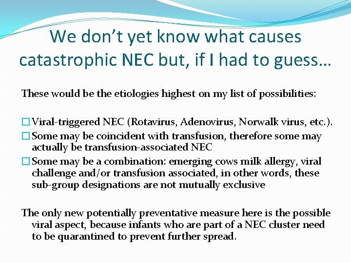 We don’t yet know what causes catastrophic NEC but, if I had to guess…