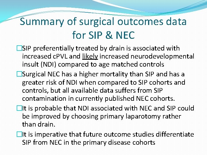 Summary of surgical outcomes data for SIP & NEC �SIP preferentially treated by drain