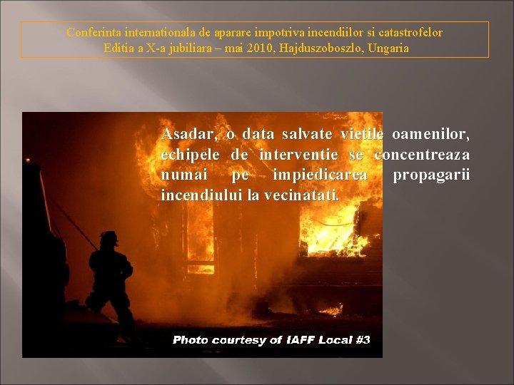 Conferinta internationala de aparare impotriva incendiilor si catastrofelor Editia a X-a jubiliara – mai