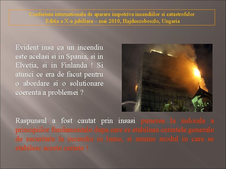 Conferinta internationala de aparare impotriva incendiilor si catastrofelor Editia a X-a jubiliara – mai