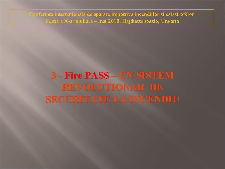 Conferinta internationala de aparare impotriva incendiilor si catastrofelor Editia a X-a jubiliara – mai