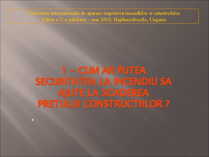 Conferinta internationala de aparare impotriva incendiilor si catastrofelor Editia a X-a jubiliara – mai