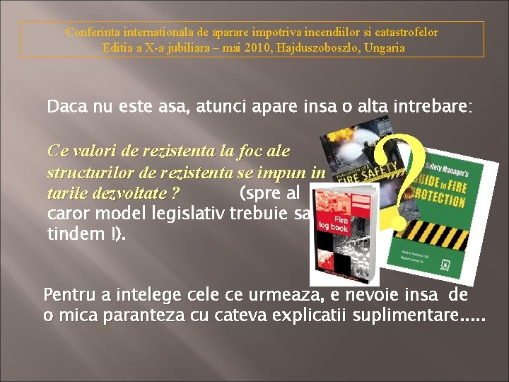 Conferinta internationala de aparare impotriva incendiilor si catastrofelor Editia a X-a jubiliara – mai