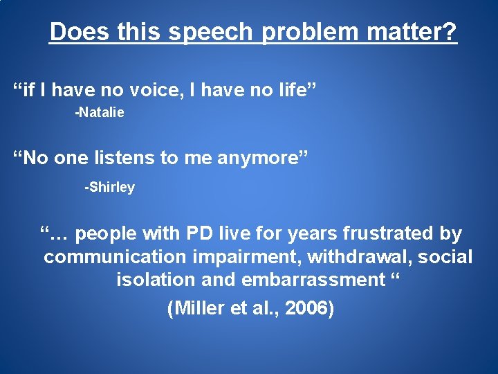 Does this speech problem matter? “if I have no voice, I have no life”