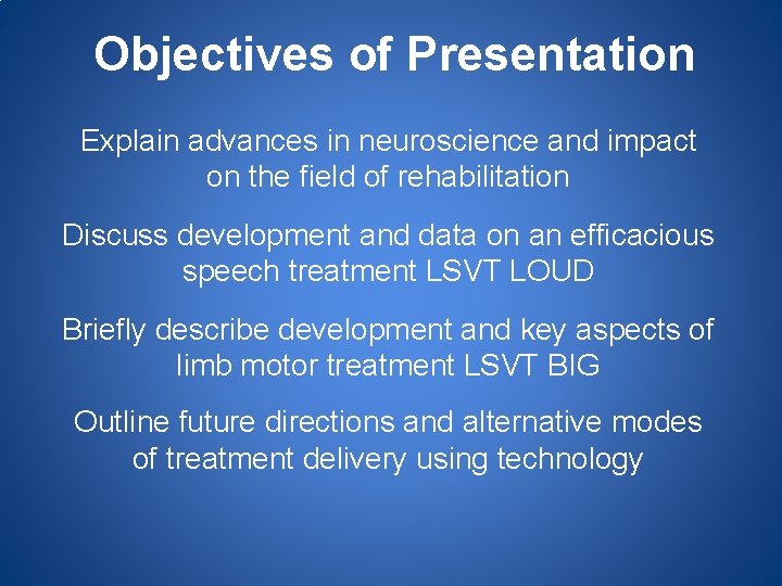 Objectives of Presentation Explain advances in neuroscience and impact on the field of rehabilitation