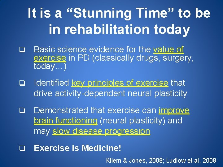 It is a “Stunning Time” to be in rehabilitation today q Basic science evidence