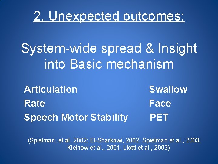 2. Unexpected outcomes: System-wide spread & Insight into Basic mechanism Articulation Rate Speech Motor
