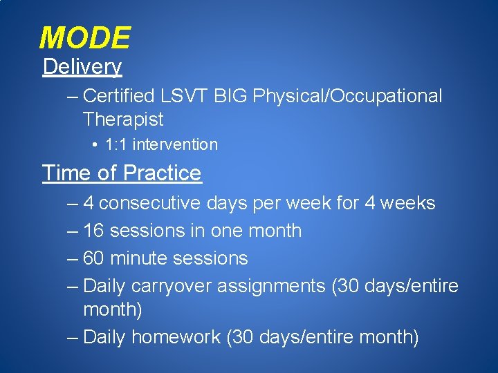 MODE Delivery – Certified LSVT BIG Physical/Occupational Therapist • 1: 1 intervention Time of