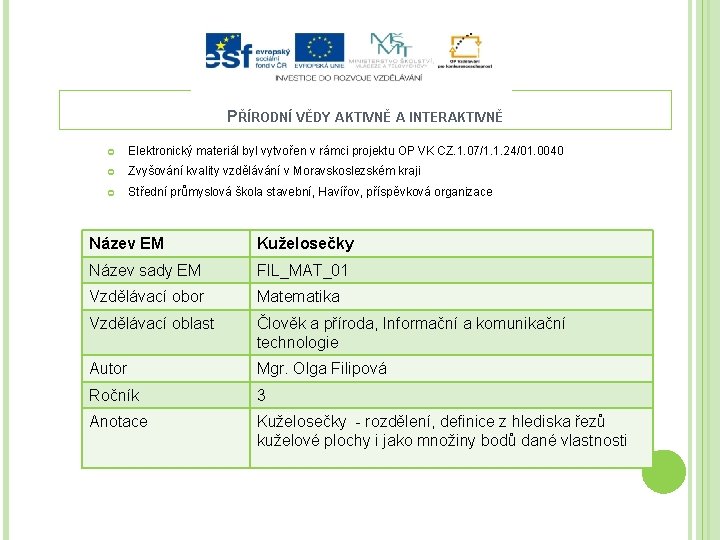 PŘÍRODNÍ VĚDY AKTIVNĚ A INTERAKTIVNĚ Elektronický materiál byl vytvořen v rámci projektu OP VK