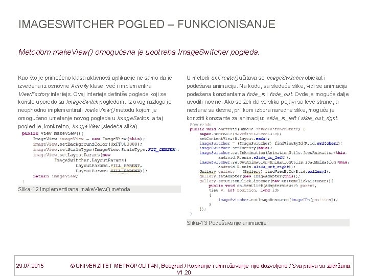 IMAGESWITCHER POGLED – FUNKCIONISANJE Metodom make. View() omogućena je upotreba Image. Switcher pogleda. Kao