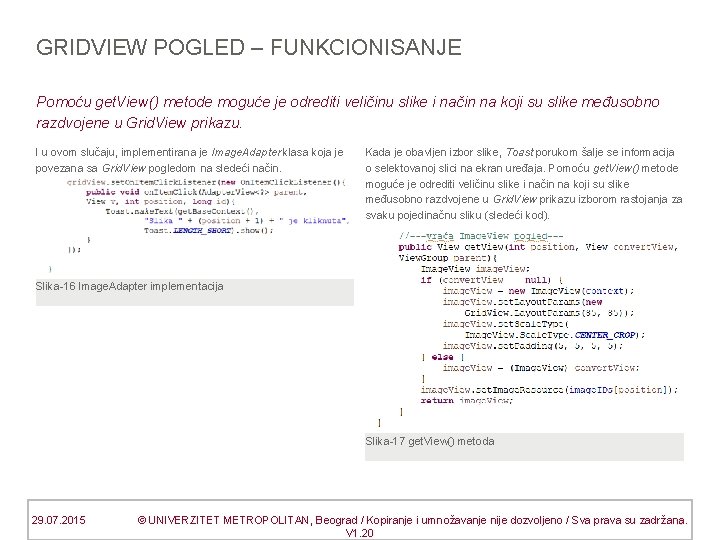 GRIDVIEW POGLED – FUNKCIONISANJE Pomoću get. View() metode moguće je odrediti veličinu slike i