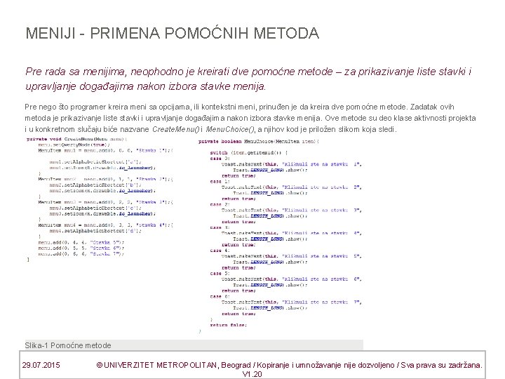 MENIJI - PRIMENA POMOĆNIH METODA Pre rada sa menijima, neophodno je kreirati dve pomoćne