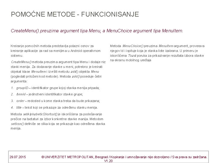 POMOĆNE METODE - FUNKCIONISANJE Create. Menu() preuzima argument tipa Menu, a Menu. Choice argument