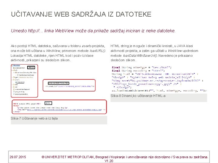 UČITAVANJE WEB SADRŽAJA IZ DATOTEKE Umesto http: //. . . linka Web. View može