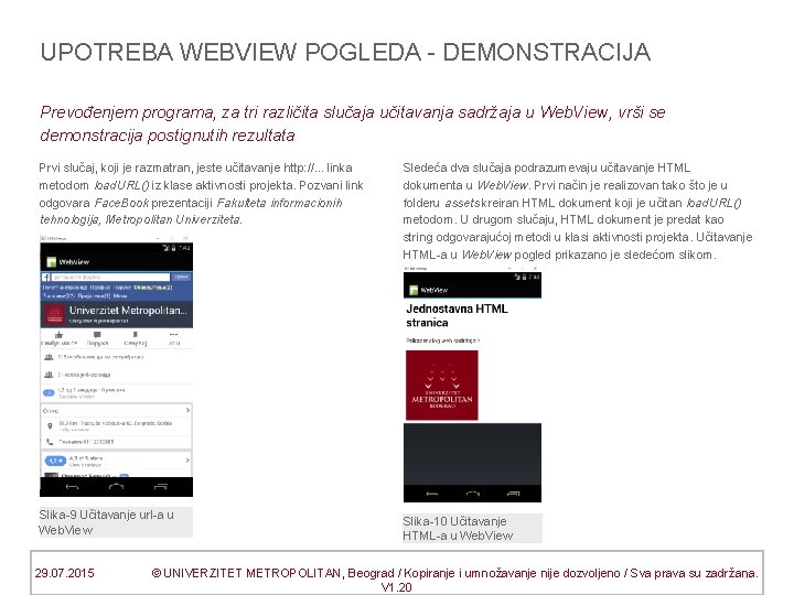 UPOTREBA WEBVIEW POGLEDA - DEMONSTRACIJA Prevođenjem programa, za tri različita slučaja učitavanja sadržaja u