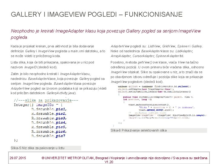 GALLERY I IMAGEVIEW POGLEDI – FUNKCIONISANJE Neophodno je kreirati Image. Adapter klasu koja povezuje