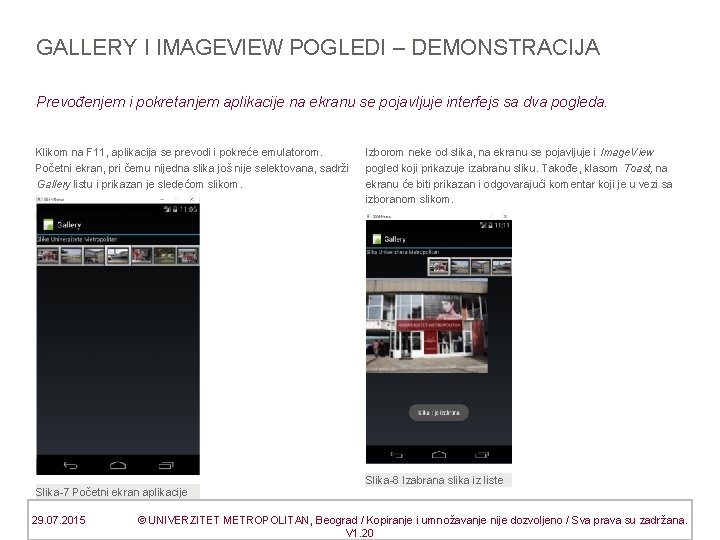 GALLERY I IMAGEVIEW POGLEDI – DEMONSTRACIJA Prevođenjem i pokretanjem aplikacije na ekranu se pojavljuje