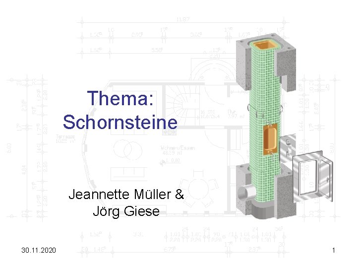 Thema: Schornsteine Jeannette Müller & Jörg Giese 30. 11. 2020 1 