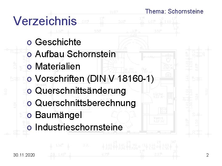 Verzeichnis o o o o 30. 11. 2020 Thema: Schornsteine Geschichte Aufbau Schornstein Materialien