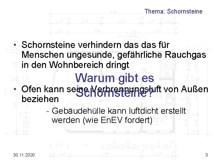 Thema: Schornsteine • Schornsteine verhindern das für Menschen ungesunde, gefährliche Rauchgas in den Wohnbereich