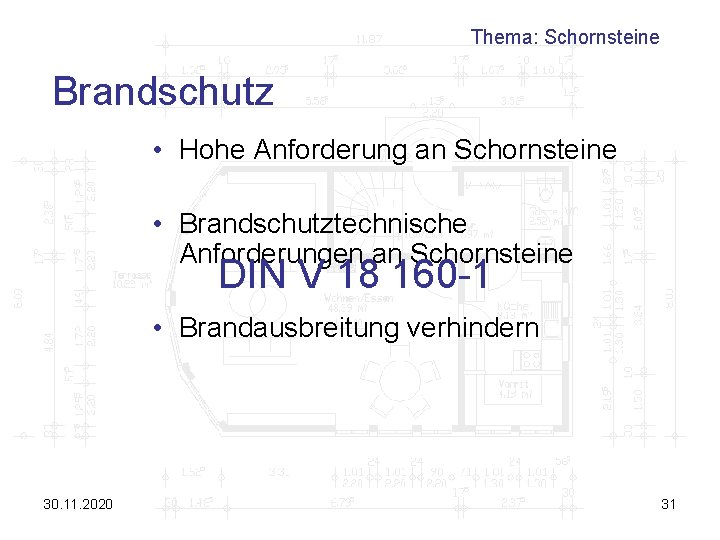 Thema: Schornsteine Brandschutz • Hohe Anforderung an Schornsteine • Brandschutztechnische Anforderungen an Schornsteine DIN
