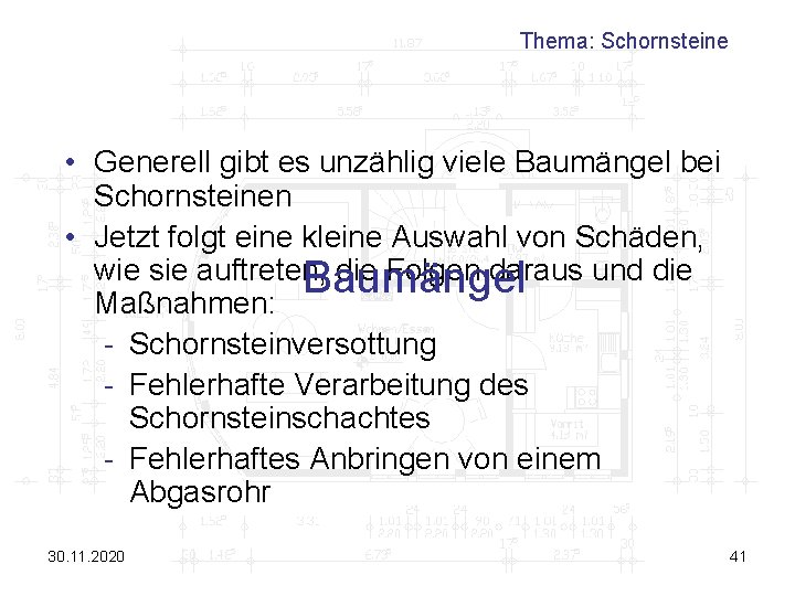 Thema: Schornsteine • Generell gibt es unzählig viele Baumängel bei Schornsteinen • Jetzt folgt