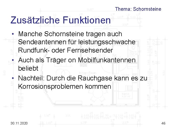 Thema: Schornsteine Zusätzliche Funktionen • Manche Schornsteine tragen auch Sendeantennen für leistungsschwache Rundfunk- oder