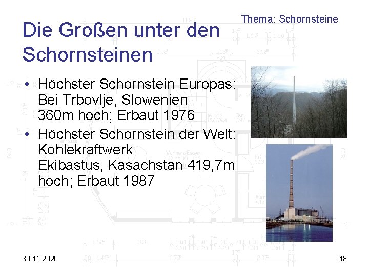 Die Großen unter den Schornsteinen Thema: Schornsteine • Höchster Schornstein Europas: Bei Trbovlje, Slowenien