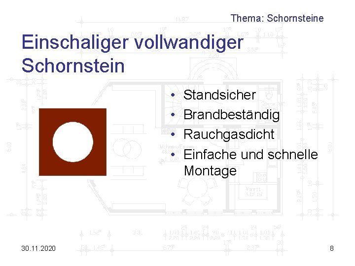 Thema: Schornsteine Einschaliger vollwandiger Schornstein • • 30. 11. 2020 Standsicher Brandbeständig Rauchgasdicht Einfache