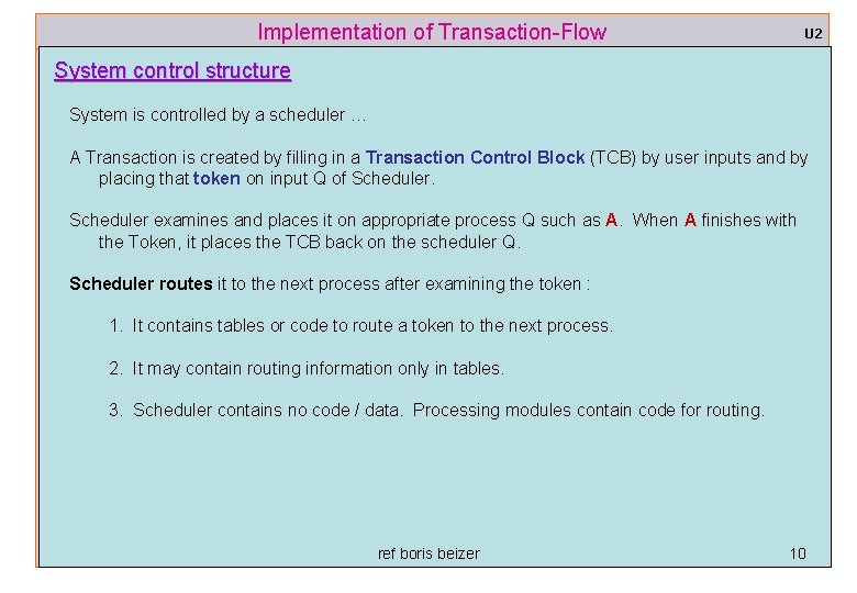 Implementation of Transaction-Flow U 2 System control structure System is controlled by a scheduler