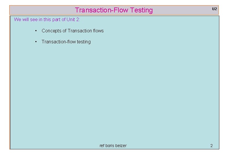 Transaction-Flow Testing U 2 We will see in this part of Unit 2: •