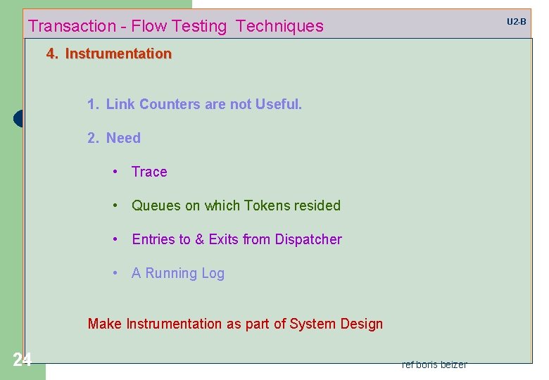 Transaction - Flow Testing Techniques U 2 -B 4. Instrumentation 1. Link Counters are