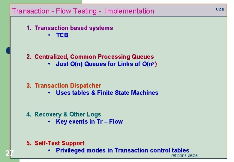 Transaction - Flow Testing - Implementation U 2 -B 1. Transaction based systems •