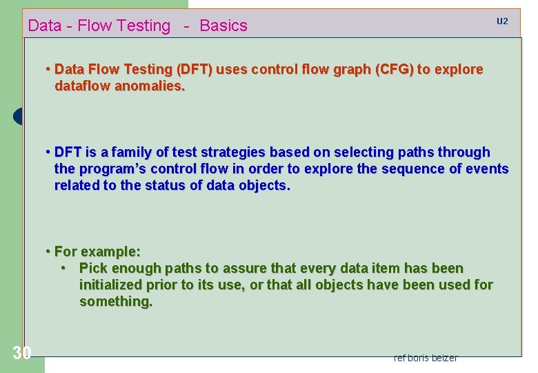 Data - Flow Testing - Basics U 2 • Data Flow Testing (DFT) uses