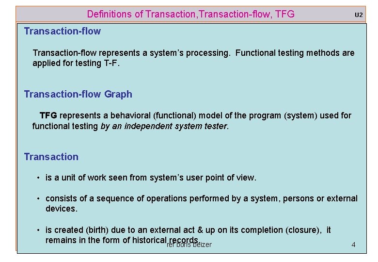 Definitions of Transaction, Transaction-flow, TFG U 2 Transaction-flow represents a system’s processing. Functional testing