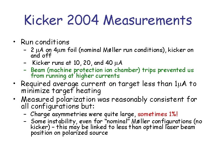 Kicker 2004 Measurements • Run conditions – 2 m. A on 4 mm foil