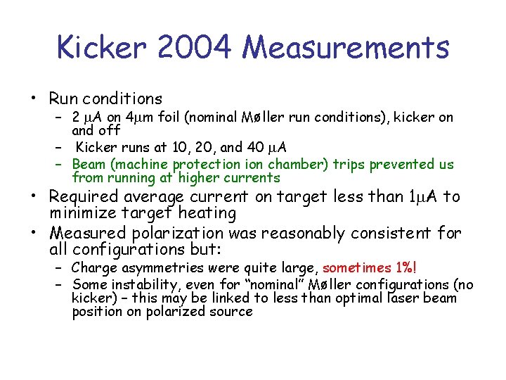Kicker 2004 Measurements • Run conditions – 2 m. A on 4 mm foil Kicker 2004 Measurements • Run conditions – 2 m. A on 4 mm foil