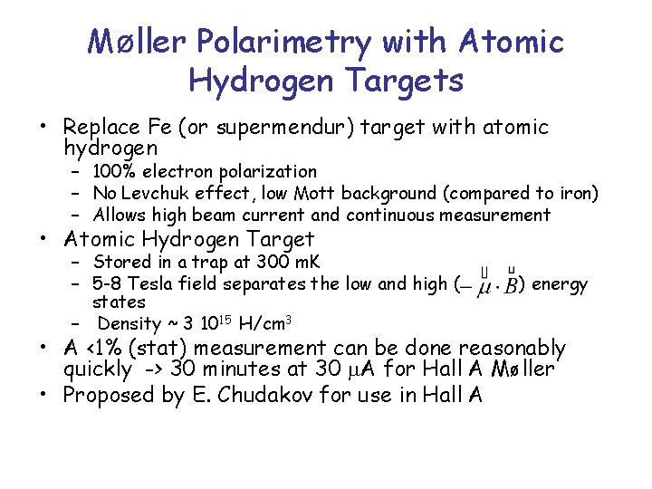 Møller Polarimetry with Atomic Hydrogen Targets • Replace Fe (or supermendur) target with atomic