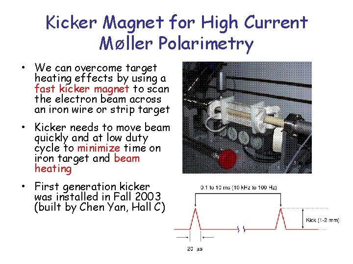 Kicker Magnet for High Current Møller Polarimetry • We can overcome target heating effects