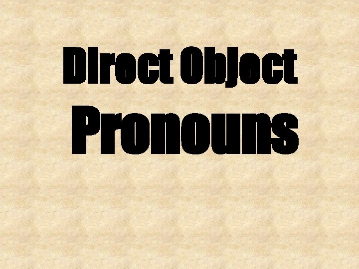 Direct Object Pronouns 