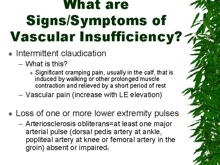 What are Signs/Symptoms of Vascular Insufficiency? Intermittent claudication – What is this? Significant cramping